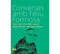 Converses amb Feliu Formosa: Des del cim dels anys: 8 (Retalls)