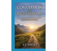 Conversion and Regeneration: Psychological Change and the New Birth Distinguished (Why Experience Cannot Decide Salvation)