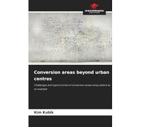 Conversion areas beyond urban centres: Challenges and opportunities of conversion areas using Lübeck as an example