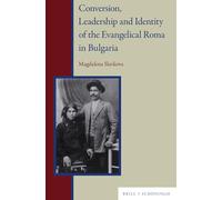 Conversion, Leadership and Identity of the Evangelical Roma in Bulgaria: 5 (Roma History and Culture)