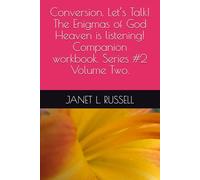 Conversion. Let’s Talk! The Enigmas of God Heaven is listening! Companion workbook. Series #2 Volume Two.