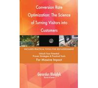 Conversion Rate Optimization: The Science of Turning Visitors into Customers