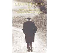 Conversion: The Spiritual Journey of a Twentieth Century Pilgrim