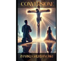CONVERSIONE: Tra vita, morte e fede