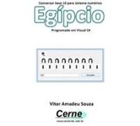 Conversor Base 10 Para Sistema Numérico Egípcio Programado Em Visual C