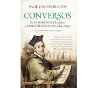 Conversos; De Salomón Leví, rabino, a Pablo de Santa María, obispo. Una historia sobre nuestros orígenes