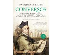 Conversos: De Salomón Leví, rabino, a Pablo de Santa María, obispo. Una historia sobre nuestros orígenes