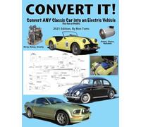 Convert It!: A simple step-by-step guide for converting any classic car into an electric vehicle.