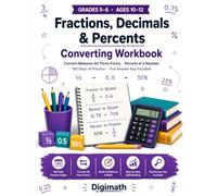Converting Fractions, Decimals & Percents Workbook: Convert Between All Three Forms + Percent of a Number | 100 Days of Practice | Math Drills for Grades 5-6, Ages 10-12, with Full Answer Key