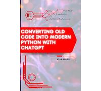 Converting Old Code Into Modern Python with ChatGPT: Your Road from Novice to Skilled Professional
