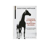 Convertir La Mente En Nuestra Aliada