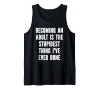 Convertirse en Adulto es lo más estúpido Que he Hecho Camiseta sin Mangas
