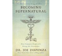 Becoming Supernatural: How Common People Are Doing The Uncommon