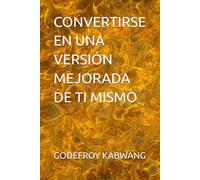CONVERTIRSE EN UNA VERSIÓN MEJORADA DE TI MISMO