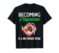 Convertirse en Vegetariano es un Gran bistec perdido Camiseta