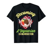 Convertirse en Vegetariano es un Gran bistec perdido Camiseta