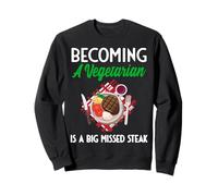 Convertirse en Vegetariano es un Gran bistec perdido Sudadera