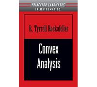 Convex Analysis (Princeton Landmarks in Mathematics and Physics): (PMS-28) (Princeton Mathematical Series, 28)
