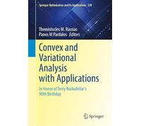 Convex and Variational Analysis with Applications: In Honor of Terry Rockafellar's 90th Birthday: 230 (Springer Optimization and Its Applications, 230)