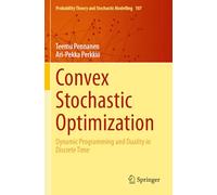 Convex Stochastic Optimization: Dynamic Programming and Duality in Discrete Time: 107 (Probability Theory and Stochastic Modelling)