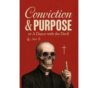 Conviction and Purpose or A Dance with the Devil