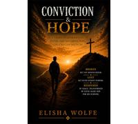 Conviction & Hope: The Story of Brokenness, Faith, and Becoming Who God Created Me: 1 (The Becoming New)