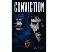 CONVICTION: One Soldier. One Witness. The Most Tested Verdict of the Troubles. My Story by Neil Latimer