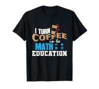 Convierte el café en educación matemática Matemáticas Camiseta