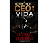 CONVIÉRTETE EN EL CEO DE TU VIDA: Sistema, finanzas y mentalidad para dominar tu destino (Guias Premium: Salud y economía)