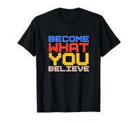 Conviértete en lo Que Crees Camiseta