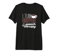 CONVIERTO EL CAFÉ EN Terapia del HABLOGÍA SLP Meme Camiseta Premium