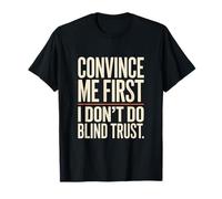 Convince Me First I Don't Do Blind Trust Cita Camiseta