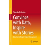 Convince with Data, Inspire with Stories: Data Storytelling in Project Management
