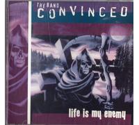Convinced - Life Is My Enemy