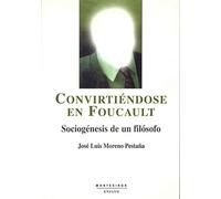 Convirtiendose En Foucault: Sociogenesis De Un Filosofo (montesin Os)