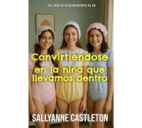 Convirtiéndose en la niña que llevamos dentro: Una colección de historias de dominación femenina para bebés sissies ABDL