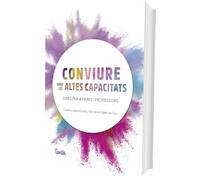 Conviure amb les Altes Capacitats: Eines per a pares i professors (SENTILIBROS)