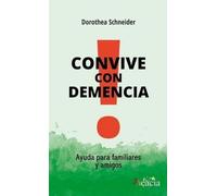 CONVIVE CON DEMENCIA. AYUDA PARA FAMILIARES Y AMIGOS