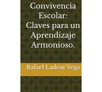 Convivencia Escolar: Claves para un Aprendizaje Armonioso.