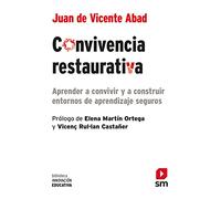 Convivencia restaurativa: Aprender a convivir y a construir entornos de aprendizaje seguros: 47 (Biblioteca Innovación Educativa)