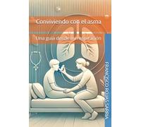 Conviviendo con el asma: Una guía desde mi respiración (Viviendo Juntos con Asma)