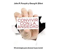 Convivir con La Ansiedad: 52 estrategias para la alcanzar la paz mental: 10 (Psicología)