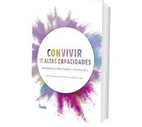 Convivir Con Las Altas Capacidades - Herramientas Para Padres Y Profesores (SENTILIBROS)
