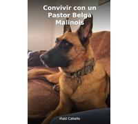 CONVIVIR CON UN PASTOR BELGA MALINOISE