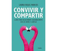 Convivir y compartir: Claves para relacionarte saludablemente con los demás y contigo (Psicología)