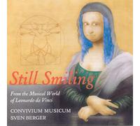 Convivium Musicum / Sven Berger - Still Smiling - From the Musical World of Leonardo daVinci