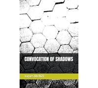 CONVOCATION OF SHADOWS