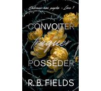 Convoiter, traquer, posséder: Embrasse-moi, psycho (Livre 1)