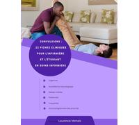 Convulsions : 22 fiches cliniques pour l’infirmière et l’étudiant en soins infirmiers: Urgences, surveillance neurologique, gestes à éviter, protocoles, traçabilité et accompagnement des proches