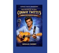 CONWAY TWITTY BIOGRAPHY: The Sound of an Era: Conway Twitty's Unmatched Musical Legacy
